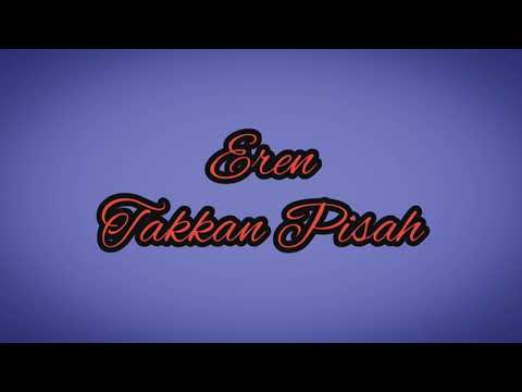Eren - Takkan Pisah (Lirik)