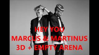 HEY YOU - MARCUS & MARTINUS (3D Audio + Empty Arena, USE EAR/HEADPHONES!)