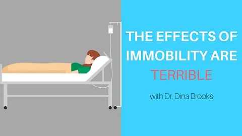 The effects of immobility are terrible