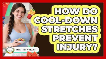 How Do Cool-down Stretches Prevent Injury? - Smart Steps to Wellness