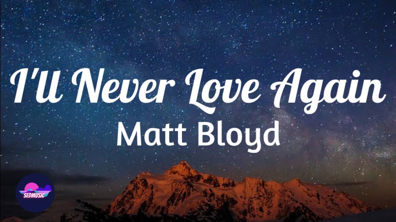 Matt Bloyd - I'll Never Love Again (Lyrics)|Cover Song|Sedmusic