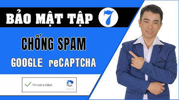 Bài 7: Hướng Dẫn Tích Hợp reCAPTCHA WordPress Chống Spam Contact Form 7 | Bảo mật Wordpress