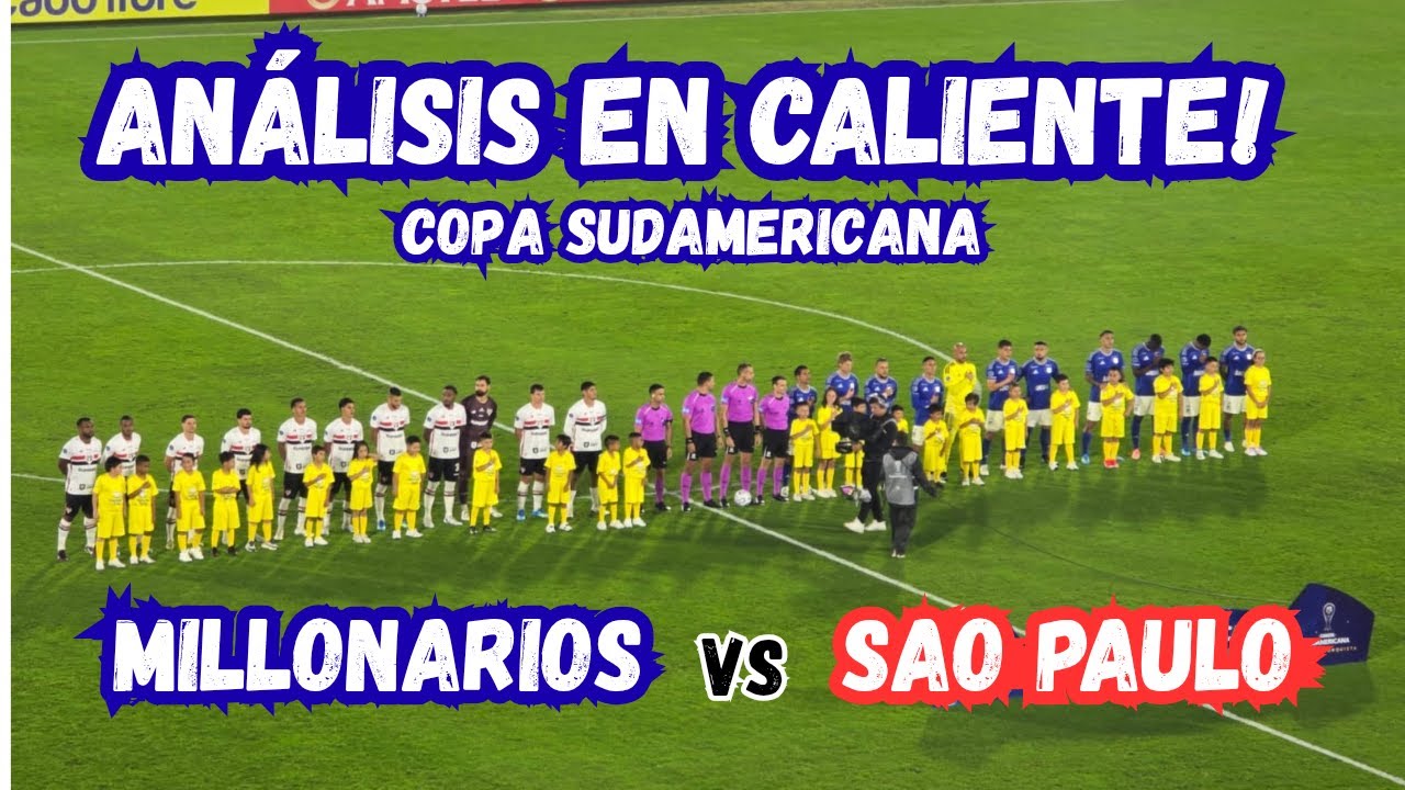 Analisis En Caliente 🔥 Millonarios vs Sao Paulo | Copa Sudamericana ...