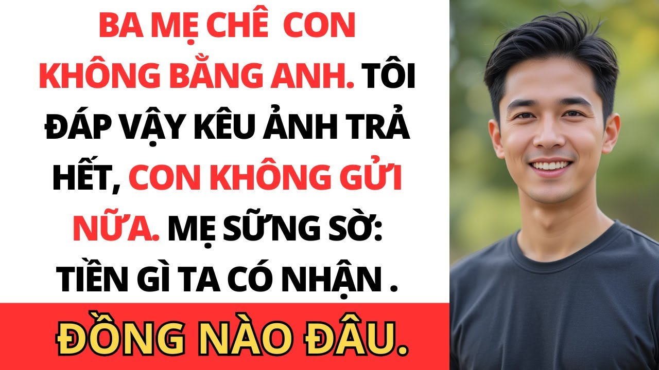 Ba Mẹ Nói: “Con Sẽ Không Bao Giờ Giỏi Bằng Anh Con.” Tôi Chỉ Đáp: “Vậy Thì Nhờ Ảnh Trả Tiền…”