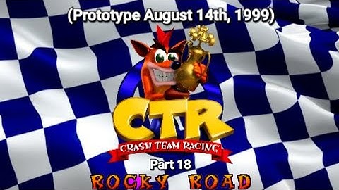 CTR Crash Team Racing Prototype: (August 14, 1999) Part 18: Rocky Road