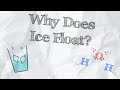 Why Does Ice Float?