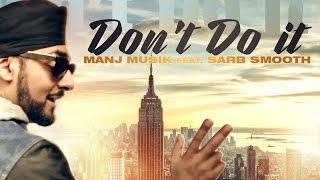 Don't Do It | Manj Musik Feat. Sarb Smooth | Full Music Video | Speed Records