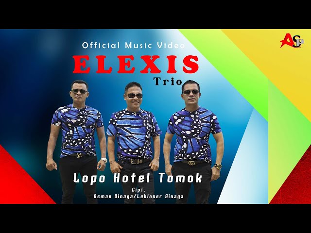 ELEXIS TRIO || LOPO HOTEL TOMOK || CIPT. ASMAN SINAGA/LEBINNER SINAGA (Official Music Video) class=