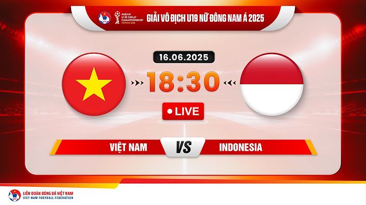 🔴 Trực tiếp: VIỆT NAM - INDONESIA  |18:30-16.6.2025| GIẢI VÔ ĐỊCH U19 NỮ ĐÔNG NAM Á 2025