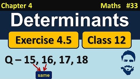 Ex 4.5 Class 12 Maths (Q15, Q17, Q18) | Determinants Class 12 NCERT Solutions | Ch 4 Maths Class 12