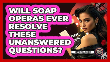 Will Soap Operas Ever Resolve These Unanswered Questions? - Soap Opera Insider