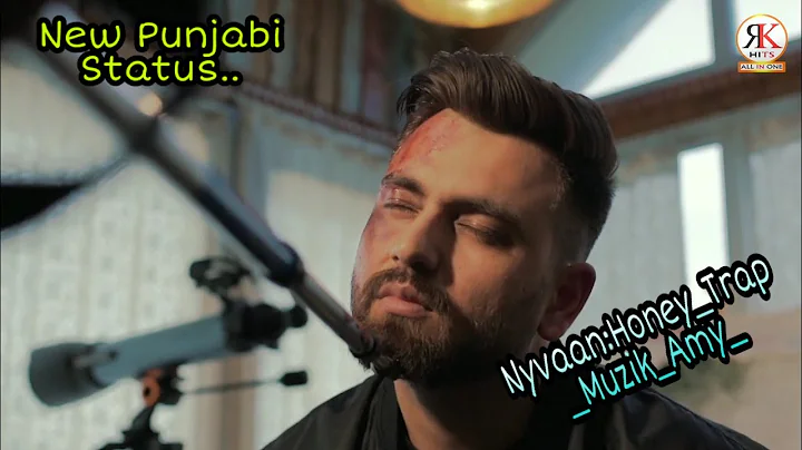 Nyvaan:Honey_Trap_WhatesappStatus_Muzik_Amy_|_Latest_Punjabi Status_2019|_New_Punjabi_Status