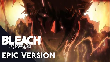 《Bleach TYBW Episode 7》 -『Ichigo vs Yhwach Theme』EPIC VERSION