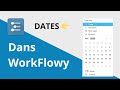 Dates dans workflowy  cest enfin l 