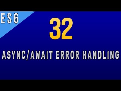 How to Handle Errors in Async & Await in Javascript ES6 - 32