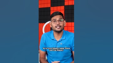 Curve Display vs Flat Display