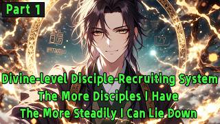 Divine-level Disciple-Recruiting System: The More Disciples I Have, The More Steadily I Can Lie Down