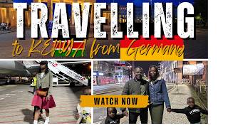FROM GERMANY TO MY VILLAGE IN KENYA | The Journey Home