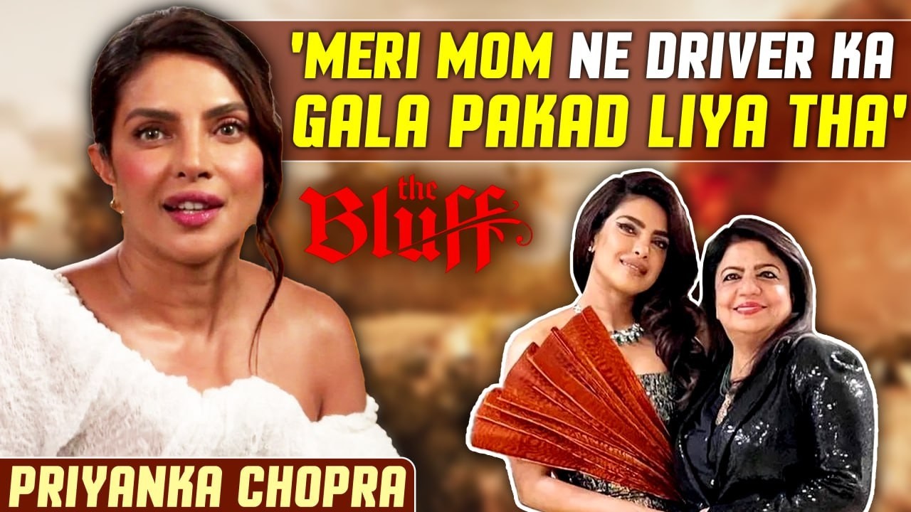 Priyanka Chopra Interview on The Bluff, Recalls How Her Mother Confronted a Driver to Protect Her
