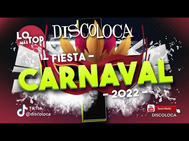 sesión DJ DISCOLOCA Lo Más Top MIX FIESTA CARNAVAL 2022 class=