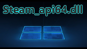Steam_api64.dll is missing - How to fix the error