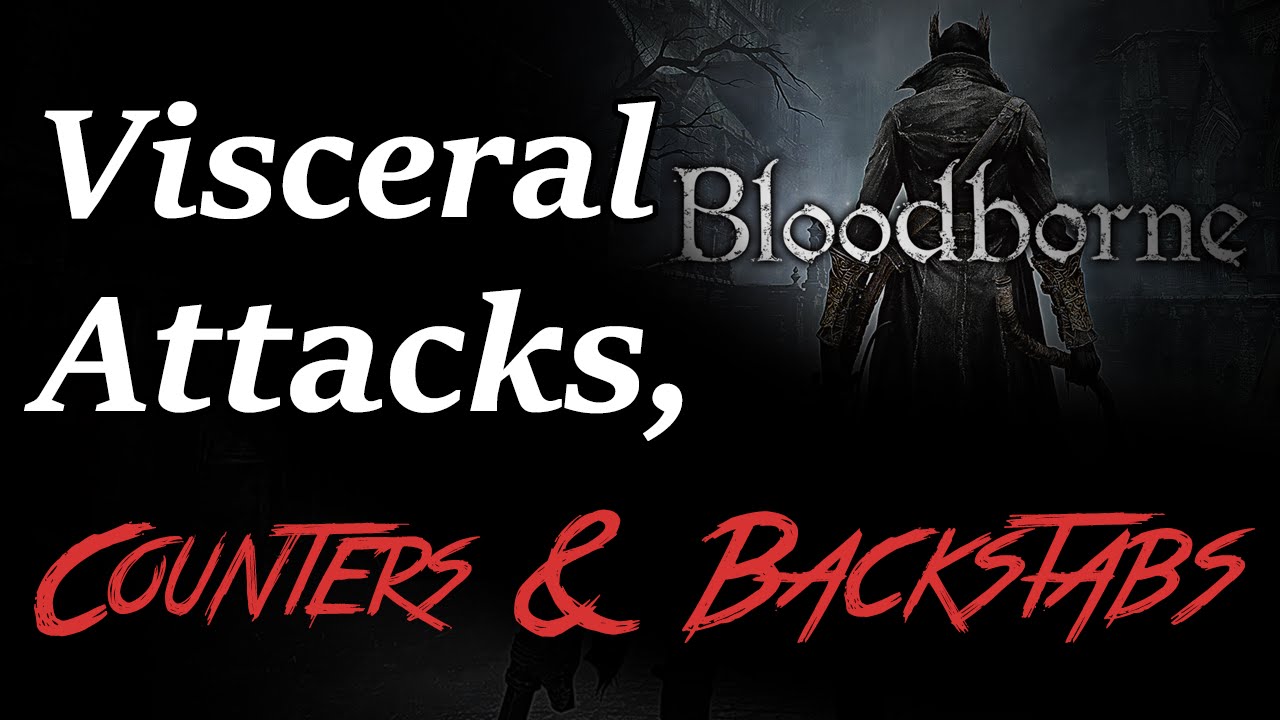 What are visceral attacks? (Counter and backstabs) Blood Vial farming route - Bloodborne PS4