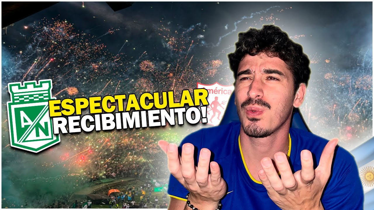 🇦🇷 ARGENTINO REACCIONA al RECIBIMIENTO de ATLÉTICO NACIONAL vs AMÉRICA DE CALI | Copa Colombia 🏆