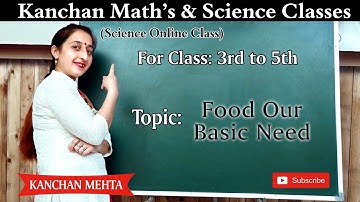 Food our basic need | Class 4th | Kanchan Classes