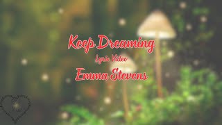 Keep Dreaming - Emma Stevens m- Lyric Video