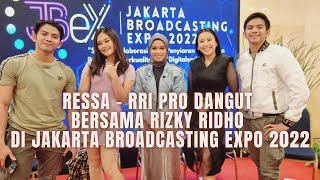 RESSA DI RRI PRO DANGUT BERSAMA RIZKY RIDHO DI JAKARTA BROADCASTING EXPO 2022