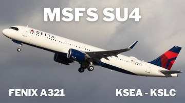 MSFS Sim Update 4  | Fenix A321 - 200 | KSEA - KSLC