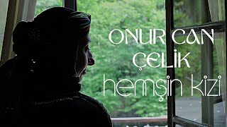 Onur Can Çelik - Hemşin Kizi