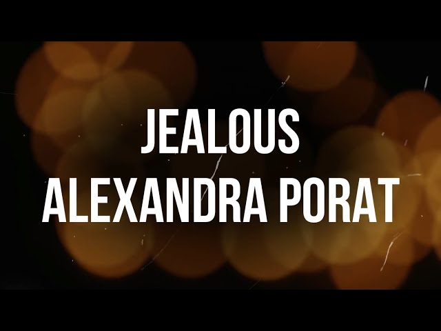 Alexandra Porat - Jealous Lyrics class=