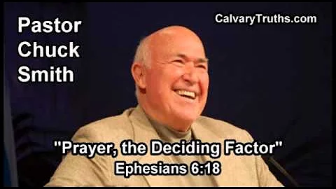 Prayer, the Deciding Factor, Eph 6:18 - Pastor Chuck Smith - Topical Bible Study