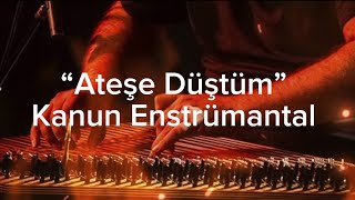 Ateşe Düştüm - Kanun Enstrümantal