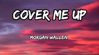 morgan wallen - cover me up - ( lyrics)