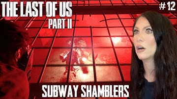 THE LAST OF US PART II - SUBWAY SHAMBLERS - PART 12 - Walkthrough - Naughty Dog