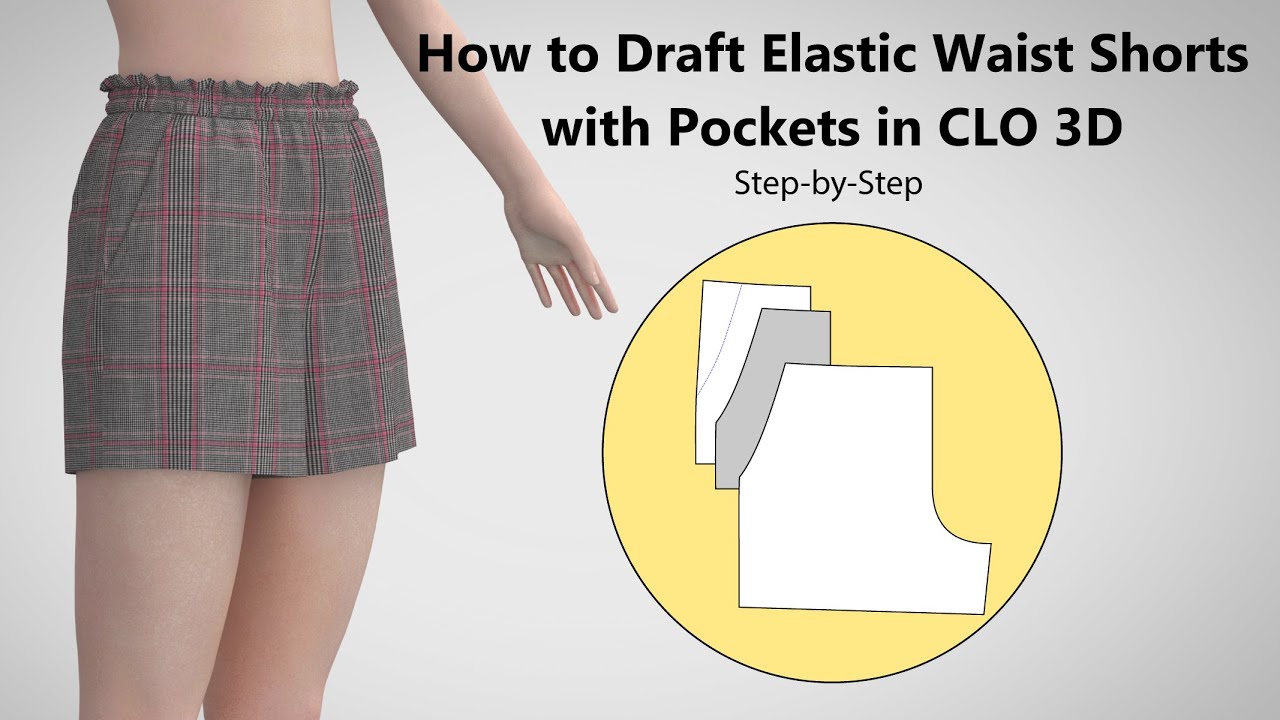 How to Draft Elastic Waist Shorts with Pockets in CLO 3D | Step-by-Step