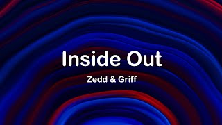 Zedd, Griff - Inside Out (lyrics)