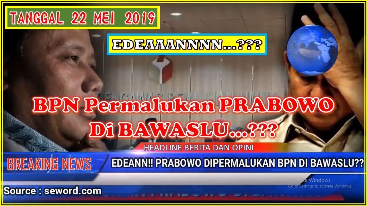 BREAKING NEWS : EDEAANN!! PRABOWO DIPERMALUKAN BPN DI BAWASLU?? - YouTube IDN NEWS BREAK