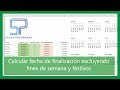 Excel - Calcular fecha final excluyendo festivos y fines de semana en Excel.Tutorial en español HD