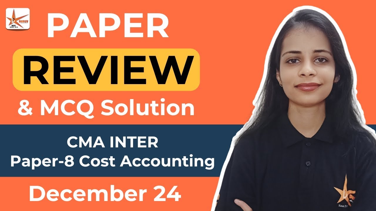 CMA Inter PN 8 Cost Accounting Paper Dec 24 Review & MCQ Solution | CA ...
