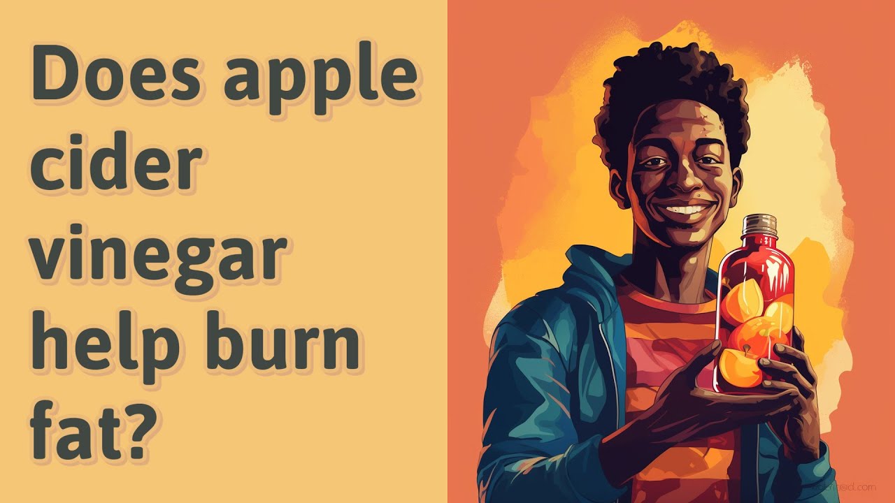 Does apple cider vinegar help burn fat? YouTube