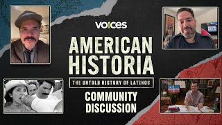 VOCES American Historia: The Untold History of Latinos Community Discussion