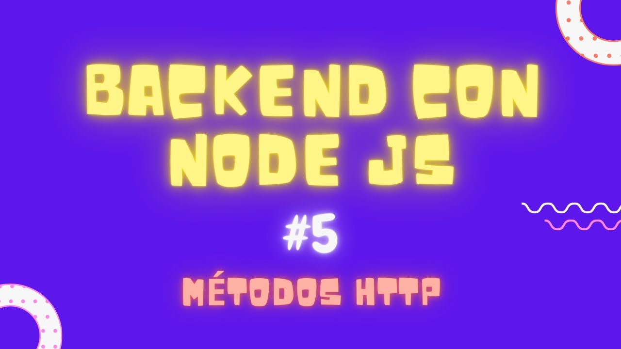 5. Métodos HTTP | Curso de Backend con NodeJs - YouTube