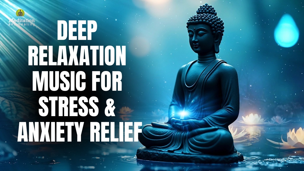 Deep Relaxation Music for Stress & Anxiety Relief l Inner Peace Healing ...