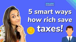 5 ways how rich people save taxes? | Smart ways to save taxes | Taxation in Hindi | CA Aleena Rais