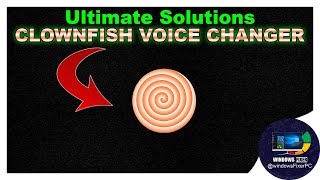 Fix Clownfish Not Changing Voice Issue on Windows 11 - Ultimate Solution Tutorial 🎤🐠