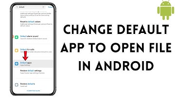 How To Change Default App To Open File In Android