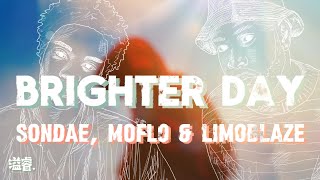 Brighter Day - Sondae, Moflo \u0026 Limoblaze | Lyric Video